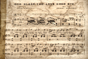 Ein altes Notenblatt mit dem Titel 'God Bless You Love Good Bye' mit Noten und Symbolen, die die Melodie und den Rhythmus des Liedes angeben.
